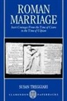 Treggiari, Susan Treggiari, Susan (Professor of Classics And Treggiari, Susan M. Treggiari, Treggiari Susan - Roman Marriage