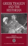C.B.R. Pelling, Christopher Pelling, Christopher (Fellow and Praelector in Cla Pelling, Christopher Pelling, Pelling Christopher - Greek Tragedy and the Historian