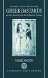 Daniel Ogden, Daniel (Lecturer in Ancient History Ogden - Greek Bastardy in the Classical and Hellenistic Periods