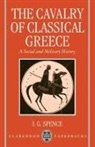 Spence, I. G. Spence, I. G. (Senior Lecturer in Classics and Anc Spence, I.g. Spence - Cavalry of Classical Greece