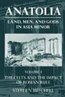 Mitchell, Stephen Mitchell, Stephen (Professor of Classics Mitchell, Mitchell Stephen - Anatolia: Volume I: The Celts in Anatolia and the Impact of Roman Rule