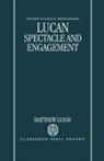 Matthew Leigh, Matthew (Tutor in Classics Leigh - Lucan: Spectacle and Engagement