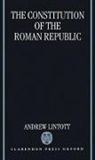 A W Lintott, A. W. Lintott, Andrew Lintott, Andrew (Fellow and Reader in Ancient Hist Lintott, Andrew William Lintott, Lintott Andrew - Constitution of the Roman Republic