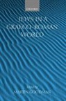 Martin Goodman, Martin Goodman, Martin (Professor of Jewish Studies Goodman - Jews in a Graeco-Roman World