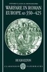 Elton, Hugh Elton, Hugh (Visiting Professor in the Department Elton, Elton Hugh - Warfare in Roman Europe Ad 350-425