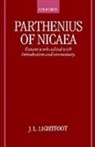 J. L. (Fellow Lightfoot, Parthenius, Parthenius of Nicaea, J L Lightfoot, J. L. Lightfoot, Lightfoot J. L. - Parthenius of Nicaea: The Extant Works