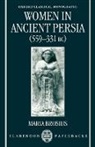 Brosius, Maria Brosius, Maria (Lecturer in Ancient History Brosius - Women in Ancient Persia, 559-331 Bc