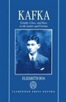 Elizabeth Boa, Elizabeth (Professor of German Boa - Kafka: Gender, Class, and Race in the Letters and Fictions