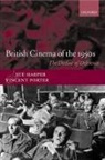 Sue Harper, Sue (Professor of Film History Harper, Sue Porter Harper, Harper Sue, Vincent Porter, Vincent (Professor of Mass Communications and Director of the Research Centre Porter... - British Cinema of the 1950s