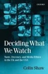 Colin Shaw, Colin (Visiting Scholar Shaw, Colin Don Shaw, Shaw Colin - Deciding What We Watch