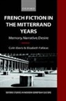 Colin Davis, Colin (Reader in French Davis, Colin Fallaize Davis, Fallaize Elizabeth, Elizabeth Fallaize, Elizabeth (Reader in French Fallaize... - French Fiction in the Mitterrand Years