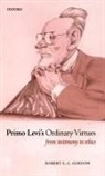 Robert S C Gordon, Robert S. C. Gordon, Robert S.c. Gordon - Primo Levi''s Ordinary Virtues