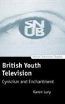 Karen Lury, Karen ( Lury, Karen (Lecturer in Theatre Lury - British Youth Television