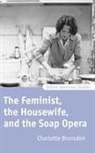 Charlotte Brunsdon, Charlotte (Reader in Film and Television Brunsdon, Brunsdon Charlotte - Feminist, the Housewife, and the Soap Opera