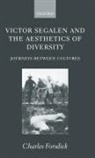 Charles Forsdick, Charles ( Forsdick, Charles (Lecturer in French Forsdick, Forsdick Charles - Victor Segalen and the Aesthetics of Diversity