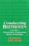 Norman Del Mar - Conducting Beethoven: Volume 2: Overtures, Concertos, Missa Solemnis