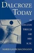 Bachmann, Marie-Laure Bachmann, Marie-Laure (Director Bachmann, Ruth Stewart - Dalcroze Today An Education Through and Into Music