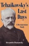 Alexander Poznansky, Alexander (Librarian At Slavic and East Poznansky, Poznansky Alexander - Tchaikovsky''s Last Days