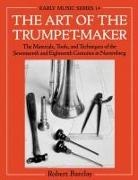 Barclay, Robert Barclay, Robert (Senior Conservator Barclay - Art of the Trumpet-Maker