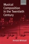 Arnold Whittall, Arnold (Professor (Emeritus) Whittall - Musical Composition in the Twentieth Century