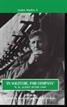 W. H. Auden, Katherine Jenkins Bucknell, Katherine Bucknell, Bucknell Katherine, Nicholas Jenkins, Nicholas (Co-founders of the W. H. Auden Society) Jenkins... - ''In Solitude, for Company'': W. H. Auden After 1940