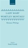 Lady Mary Wortley Montagu, Mary W Montagu, Mary W. Montagu, Mary Wortley Montagu, Lady Mary Wortley, Isobel Grundy... - Lady Mary Wortley Montagu: Romance Writings