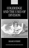 Seamus Perry, Seamus (Lecturer in English Literature Perry, Perry Seamus - Coleridge and the Uses of Division