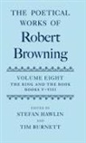Robert Browning, Tim Burnett, Burnett Tim, Stefan Hawlin, Hawlin Stefan - Poetical Works of Robert Browning: Volume VIII. The Ring and the