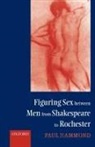 Paul Hammond, Paul ( Hammond - Figuring Sex Between Men From Shakespeare to Rochester