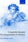 Heather Glen, Heather ( Glen, Heather (Senior Lecturer Glen - Charlotte Bronte: The Imagination in History