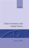 Steven G Ellis, Steven G. Ellis, Steven G. (Professor of History Ellis, Ellis Steven G. - Tudor Frontiers and Noble Power