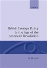 H M Scott, H. M. Scott, H. M. (Lecturer in Modern History Scott, H.M. Scott - British Foreign Policy in the Age of the American Revolution