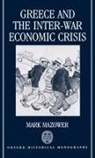 Mark Mazower, Mark (Assistant Professor of History Mazower, Mazower Mark - Greece and the Inter-War Economic Crisis