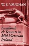 W E Vaughan, W. E. Vaughan, W. E. (Senior Lecturer in History Vaughan, Vaughan W. E. - Landlords and Tenants in Mid-Victorian Ireland