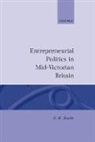 G R Searle, G. R. Searle, G. R. (Senior Lecturer in History Searle, G.r. Searle - Entrepreneurial Politics in Mid-Victorian Britain