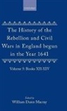 Clarendon, Edward Hyde Clarendon, Edward Hyde Earl Of Clarendon, Macray, W Dunn Macray, W. Dunn Macray - History of the Rebellion and Civil Wars in England Begun in the Year