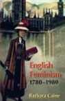 Barbara Caine, Barbara (Professor of Modern History Caine - English Feminism, 1780-1980