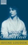 Irvine Loudon, Loudon Irvine - Tragedy of Childbed Fever
