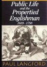 Paul Langford, Paul (Reader in Modern History Langford, Langford Paul - Public Life and the Propertied Englishman 1689-1798