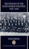 David French, David (Reader in History French - Strategy of the Lloyd George Coalition, 1916-1918