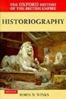 Judith M. Brown, Nicholas P. Canny, William Roger Louis, Wm Roger Louis, Robin Winks, Alain Low... - Oxford History of the British Empire: Volume V: Historiography