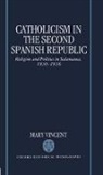 Vincent Mary, Mary Vincent, Mary (Lecturer in Modern European History Vincent, Vincent Mary - Catholicism in the Second Spanish Republic