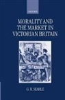 G R Searle, G. R. Searle, G. R. (Professor of History Searle, G.r. Searle - Morality and the Market in Victorian Britain