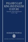Richard Butterwick, Richard (British Academy Postdoctoral Butterwick, Richard Dr Butterwick, Butterwick Richard - Poland''s Last King and English Culture