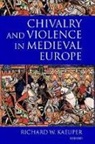 Richard Kaeuper, Richard (Professor of History Kaeuper, Richard W. Kaeuper - Chivalry and Violence in Medieval Europe