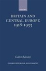 G Bor B Tonyi, G. Bor B. Tonyi, G?bor B?tonyi, B´atonyi, Gabor Batonyi, Gabor (Lecturer in History Batonyi... - Britain and Central Europe, 1918-1933
