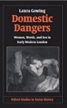 Laura Gowing, Laura (Senior Lecturer in History Gowing - Domestic Dangers