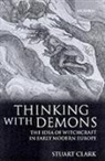 Stuart Clark, Stuart (Professor of History Clark, Clark Stuart - Thinking With Demons