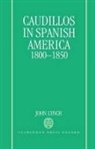 Deidre Shauna Lynch, John Lynch, John (Emeritus Professor of Latin American Lynch - Caudillos in Spanish America 1800-1850