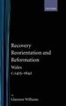 Glanmor Williams, Glanmor (Former Professor of History Williams - Recovery, Reorientation, and Reformation